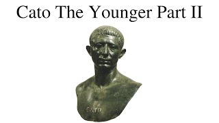 The Life Of Cato The Younger Part II [upl. by Alyk]