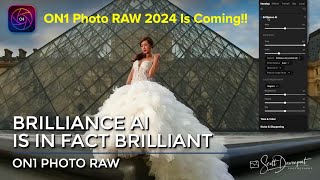 ON1 Photo RAW 2024 Is Coming And Brilliance AI Is In Fact Brilliant [upl. by Celestine83]