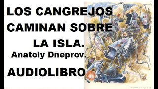 Los Cangrejos Caminan Sobre la Isla Anatoly Dneprov Audiolibro completo 1958 Ciencia Ficción [upl. by Anelle]