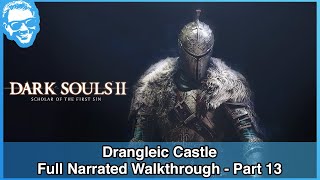 Drangleic Castle  Full Narrated Walkthrough Part 13  Dark Souls II SotFS 4k [upl. by Antipus]