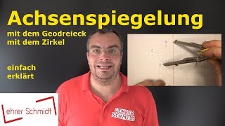 Achsenspiegelung Geodreieck  Zirkel  Geometrie  Mathematik  Lehrerschmidt [upl. by Klimesh916]