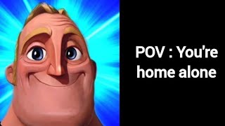 Mr Incredibles Uncanny Youre home alone [upl. by Ereveneug545]