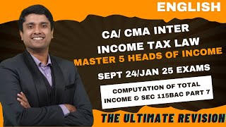 CA CMA INCOME TAX MARATHON SEPT24JAN 25 EXAMS 5 HEADS OF INCOME COMPUTATION OF TI amp SEC 115BAC 7 [upl. by Ecadnac]