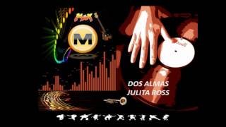 DOS ALMAS  JULITA ROSS [upl. by Aidnac]