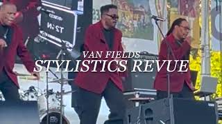 STYLISTICS REVUE Feat Van Fields quotHurry Upquot Chicago 2024 [upl. by Odama]