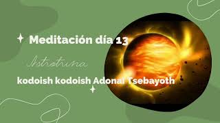 Día 13 Mantra de conexión suprema quotkodoish kodoish Adonai Tsebayothquot [upl. by Nelleeus]