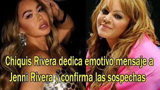 Chiquis Rivera dedica emotivo mensaje a Jenni Rivera y confirma las sospechas [upl. by Yumuk]