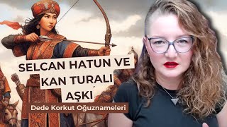 Selcan Hatun ve Kan Turalı Aşkı  Dede Korkut Oğuznameleri [upl. by Mathe]