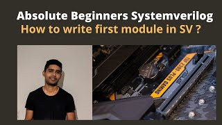 Systemverilog Training for Absolute Beginner  The first program in Systemverilog [upl. by Sukramal449]