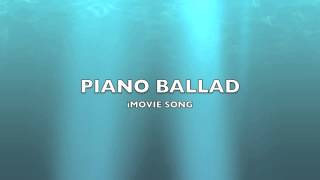 Piano Ballad  iMovie SongMusic [upl. by Carvey]