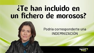 ¿Te han incluido en un fichero de morosos Podría corresponderte una indemnización [upl. by Ydrah602]