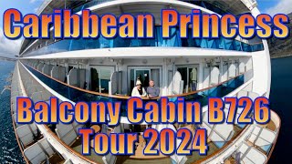 Caribbean Princess  Balcony Cabin B726 Tour 2024 [upl. by Ciro434]