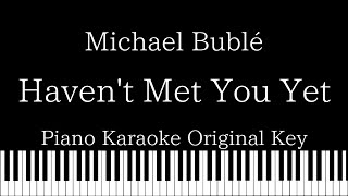 【Piano Karaoke Instrumental】Havent Met You Yet  Michael Bublé【Original Key】 [upl. by Dilisio581]