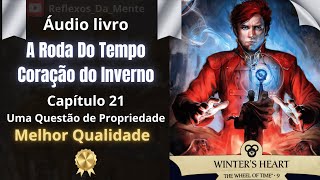 A Roda Do Tempo Livro 9 Winters Heart Capítulo 21 Áudio Livro Audiobook [upl. by Iridis]