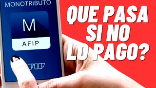 ¿Qué pasa si NO PAGO el monotributo AFIPMONOTRIBUTO [upl. by Kyriako]