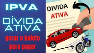 IPVA em DÍVIDA ATIVA como Gerar o boleto do IPVA em dívida ativa [upl. by Laetitia523]