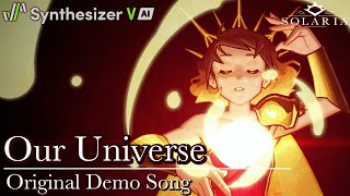 Our Universe  Synthesizer V SOLARIA Original Demo Song Short Ver [upl. by Akemed]