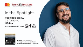 ​IN THE SPOTLIGHT powered by Mastercard  Radu Bălăceanu cofondator LifeBox  10102024 [upl. by Ij]