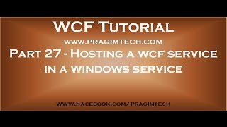 Part 27 Hosting a wcf service in a windows service [upl. by Steffen]