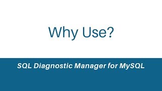 Why Use SQL Diagnostic Manager for MySQL [upl. by Tiffanie]