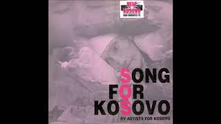 Artists For Kosovo  Song For Kosovo HQ [upl. by Aniluj]