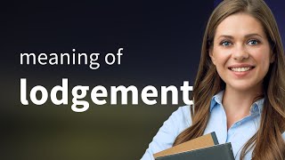 Lodgement — LODGEMENT definition [upl. by Docile]