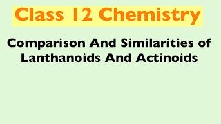 Comparison And Similarities of Lanthanoids And Actinoids Hindi  Class 12 Chemistry [upl. by Htenek]