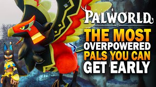 Palworld  The MOST OVERPOWERED Pals You Can Get EARLY Palworld Best Pals Guide [upl. by Anaynek]