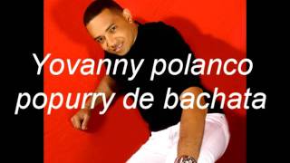 Yovanny polanco popurry de bachata [upl. by Lichtenfeld]