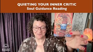 QUIETING YOUR INNER CRITIC • Transforming Negative SelfTalk • Soul Guidance Reading [upl. by Lledniuq948]