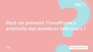 Peuton prévenir l’insuffisance artérielle des membres inférieurs [upl. by Eibloc922]