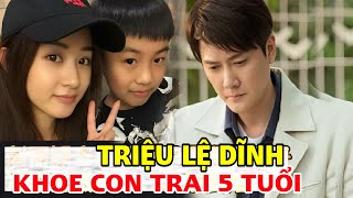 Triệu Lệ Dĩnh khoe con trai cưng 5 tuổi dân tình ngỡ ngàng nhóc quá giống cha [upl. by Malory237]