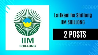 Laitkam ha ShillongIndian Institute of Management2 posts meghalayajobs 2024 [upl. by Eicyac276]