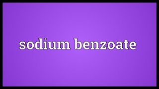 Sodium benzoate Meaning [upl. by Annovaj]