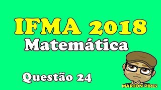 IFMA 2018 MATEMÁTICA QUESTÃO 24 ADIÇÃODIVISÃO [upl. by Onilatac]