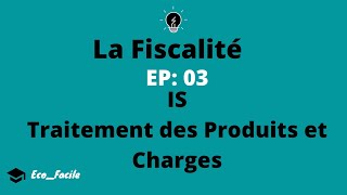 Fiscalité EP03 IS Traitement des Produits et Charges Conforme à la LF 2020 [upl. by Llahsram]