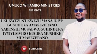 UKUKWEZI NUKWEZI IMANA IGIYE GUSOHOZA AMASEZERANO YABENSHI MUSABWA GUHINDURA IVYIYUMVIRO [upl. by Kyne336]