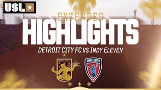 EXTENDED HIGHLIGHTS Detroit City FC vs Indy Eleven [upl. by Enelrihs]