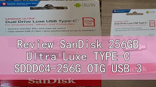 Review SanDisk 256GB Ultra Luxe TYPEC SDDDC4256G OTG USB 31 隨身碟 [upl. by Selmore766]