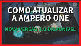 COMO atualizar Firmware da Hotone Ampero One MP 80 VERSÃO 20 atualização JÁ DISPONÍVEL [upl. by Kcirdlek80]