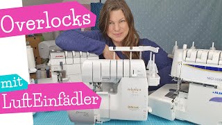 Die besten Overlock Maschinen mit Lufteinfädelung  Overlock Lufteinfädler Air Thread mommymade [upl. by Eniamrahc670]