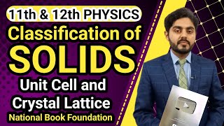 Classification of solids class 11  class 12  NBF  Unit cell and crystal lattice class 11 fbise [upl. by Sabella68]