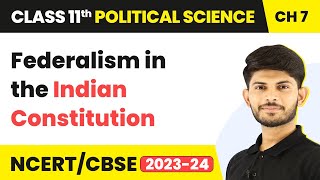 Federalism in the Indian Constitution  Federalism  Class 11 Political Science [upl. by Illah504]