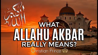 What Allahu Akbar Really Means  Christian Prince [upl. by Tlok]