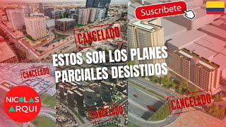 Estos son los Planes Parciales Desistidos CANCELADOS en Bogotá 🇨🇴  6 Planes de Renovación Urbana [upl. by Oinafipe]