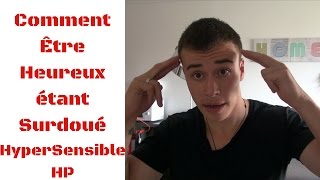 Comment Être Heureux et Hypersensible Surdoué Empathique [upl. by Alda]