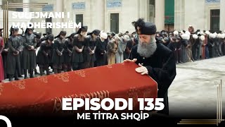 Sulejmani i Madherishem  Episodi 135 Me Titra Shqip [upl. by Regen]