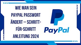 Wie man sein PayPal Passwort ändert – SchrittfürSchritt Anleitung 2024 [upl. by Gwennie]