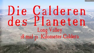 Die Vulkan Calderen des Planeten  7 Long Valley Der Gigant in Kalifornien [upl. by Fryd536]