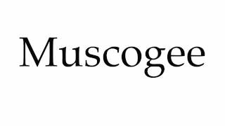 How to Pronounce Muscogee [upl. by Emlen]